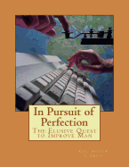 In Pursuit of Perfection: The Elusive Quest to Improve Man