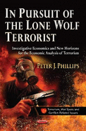 In Pursuit of the Lone Wolf Terrorist: Investigative Economics and New Horizons for the Economic Analysis of Terrorism