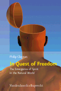 In Quest of Freedom: The Emergence of Spirit in the Natural World: Frankfurt Templeton Lectures 2006