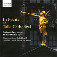 In Recital at Tulle Cathedral - Graham Ashton (trumpet); Michael Matthes (organ)