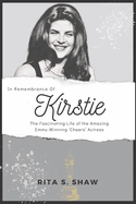 In Remembrance Of Kirstie Alley: The Fascinating Life of the Amazing Emmy-Winning 'Cheers' Actress
