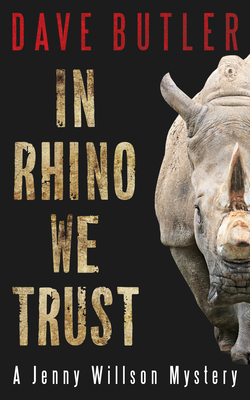 In Rhino We Trust: A Jenny Willson Mystery - Butler, Dave