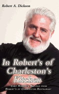 In Robert's of Charleston's Kitchen: Chef Robert's Recipes from Robert's of Charleston Restaurant