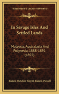 In Savage Isles And Settled Lands: Malaysia, Australasia And Polynesia, 1888-1891 (1892)