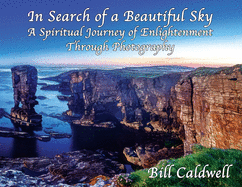 In Search of a Beautiful Sky: A Spiritual Journey of Enlightenment Through Photography