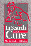 In Search of a Cure: A History of Pharmaceutical Discovery - Weatherall, M