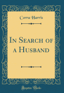 In Search of a Husband (Classic Reprint)