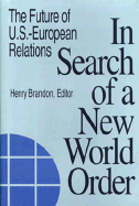 In Search of a New World Order: The Future of U.S.- European Relations