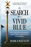 In Search of a Vivid Blue: How a Diagnosis of Schizoaffective Disorder Doesn't Mean the End of a Functional Life.