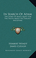 In Search Of Adam: The Story Of Man's Quest For The Truth About His Earliest Ancestors - Wendt, Herbert, and Cleugh, James (Translated by)