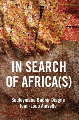 In Search of Africa(s): Universalism and Decolonial Thought - Diagne, Souleymane Bachir, and Amselle, Jean-Loup, and Brown, Andrew (Translated by)