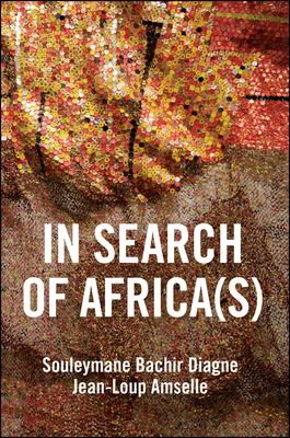 In Search of Africa(s): Universalism and Decolonial Thought - Diagne, Souleymane Bachir, and Amselle, Jean-Loup, and Brown, Andrew (Translated by)