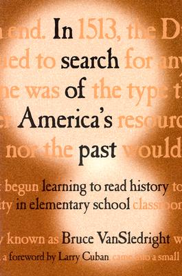 In Search of America's Past: Learning to Read History in Elementary School - Sledright, Bruce Van, and Davis, O.L.