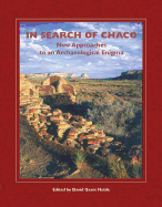 In Search of Chaco: New Approaches to an Archaeological Enigma