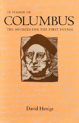 In Search of Columbus: The Sources for the First Voyage - Henige, David