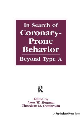 In Search of Coronary-prone Behavior: Beyond Type A - Siegman, Aron Wolfe (Editor), and Dembroski, Theodore M. (Editor)