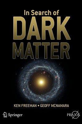 In Search of Dark Matter - Freeman, Ken, and McNamara, Geoff