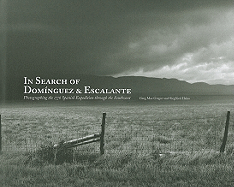 In Search of Dominguez & Escalante: Photographing the 1776 Spanish Expedition Through the Southwest