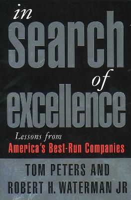 In Search of Excellence - Peters, Tom, and Waterman, Robert H., Jr.