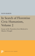 In Search of Florentine Civic Humanism, Volume 2: Essays on the Transition from Medieval to Modern Thought