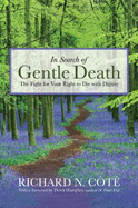 In Search of Gentle Death: The Fight for Your Right - Cote, Richard N