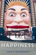 In Search of Happiness: Understanding an Endangered State of Mind - Schumaker, John F