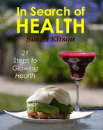 In Search of Health: 21 Steps to Glowing Health