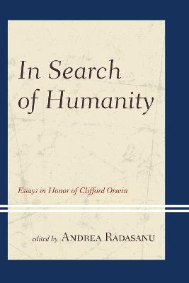 In Search of Humanity: Essays in Honor of Clifford Orwin - Radasanu, Andrea (Contributions by), and Balot, Ryan K. (Contributions by), and Burns, Timothy W. (Contributions by)