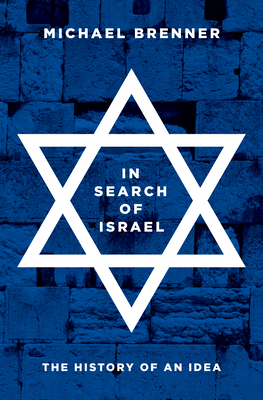In Search of Israel: The History of an Idea - Brenner, Michael
