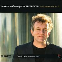 In Search of New Paths Beethoven: Piano Sonatas Nos. 8-18 - Tobias Koch (fortepiano)