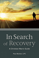 In Search of Recovery: A Christian Man's Guide