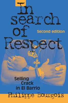 In Search of Respect: Selling Crack in El Barrio - Bourgois, Philippe