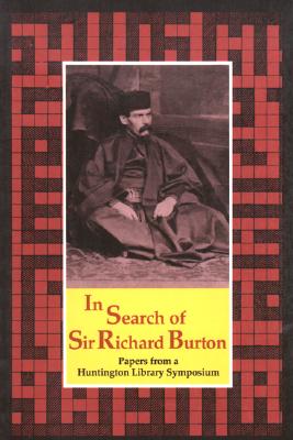 In Search of Richard Burton: Papers from a Huntington Library Symposium - Jutzi, Alan H (Editor)
