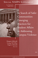 In Search of Safer Communities: Practices for Student Affairs in Addressing Campus Violence: Supplement to New Directions for Student Services, Number 124