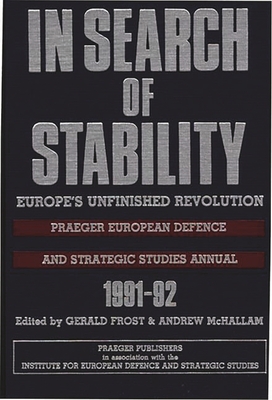 In Search of Stability: Europe's Unfinished Revolution - Frost, Gerald (Editor), and McHallam, Andrew (Editor)