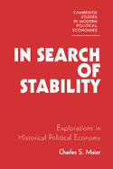 In Search of Stability: Explorations in Historical Political Economy