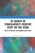 In Search of Stanislavsky's Creative State on the Stage: With a Practice as Research Case Study