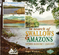 In Search of "Swallows and Amazons": Arthur Ransomes's Lakeland - Wardale, Roger