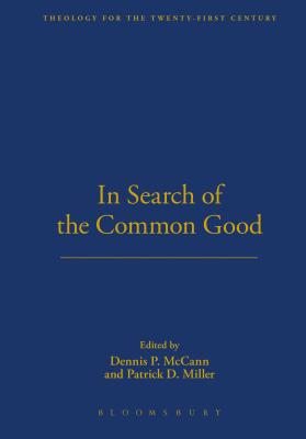 In Search of the Common Good - Miller, Patrick D (Editor), and McCann, Dennis (Editor)