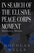 In Search of the Elusive Peace Corps Moment: Destination: Estonia