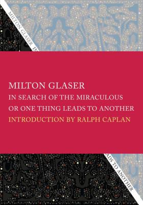 In Search of the Miraculous: Or, One Thing Leads to Another - Glaser, Milton