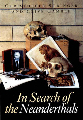 In Search of the Neanderthals - Stringer, Chris, and Gamble, Clive, and Gambee, Clive