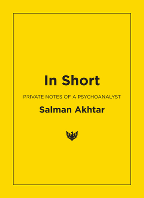 In Short: Private Notes of a Psychoanalyst - Akhtar, Salman