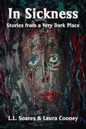 In Sickness: Stories from a Very Dark Place