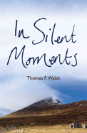 In Silent Moments - Walsh, Thomas F