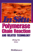 In Situ Polymerase Chain Reaction and Related Technology