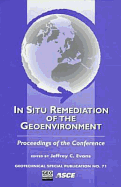 In Situ Remediation of the Geoenvironment: Proceedings of the Conference Sponsored by the Geo-Institute and the Environmental Engineering Division of the American Society of Civil Engineers, Minneapolis, Minnesota, October 5-8, 1997