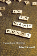 In So Many Words: Arguments and Adventures - Schmuhl, Robert