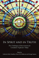 In Spirit and in Truth: The Challenge of Discernment for Canadian Anglicans Today