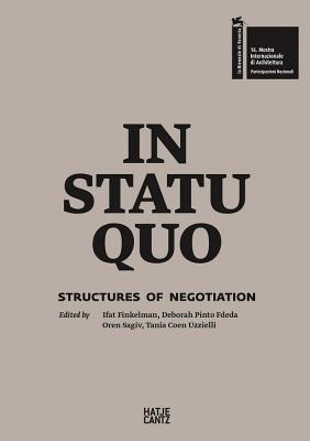 In Statu Quo: Architectures of Negotiation - Finkelman, Ifat (Editor), and Fdeda, Deborah Pinto (Editor), and Sagiv, Oren (Editor)